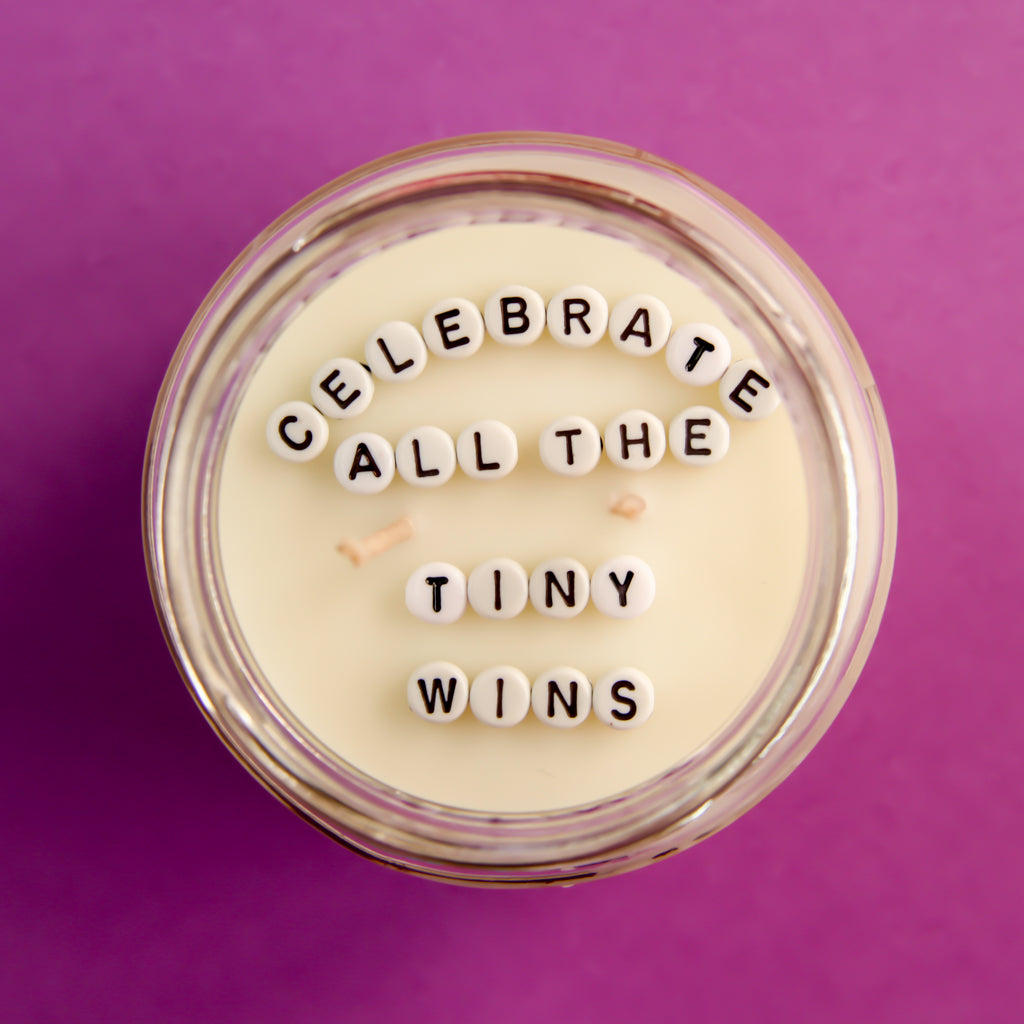 Celebrate all the tiny wins