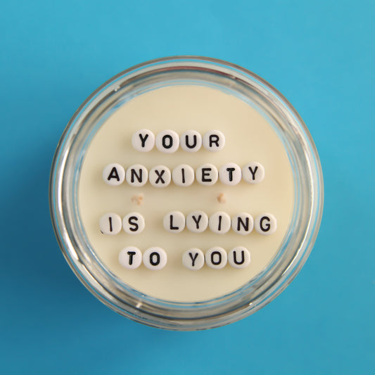 Your anxiety is lying to you