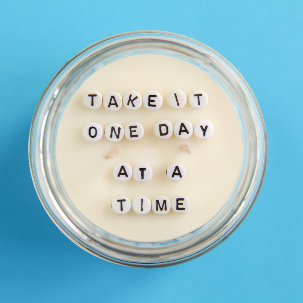 Take it one day at a time